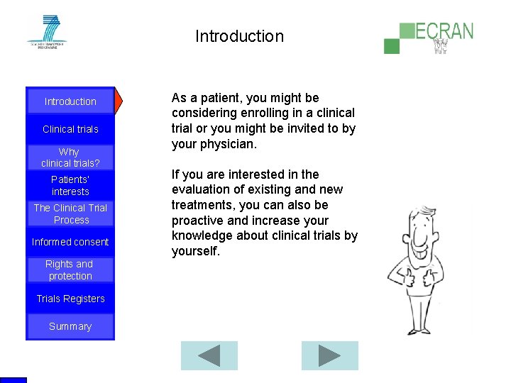 Introduction Clinical trials Why clinical trials? Patients‘ interests The Clinical Trial Process Informed consent