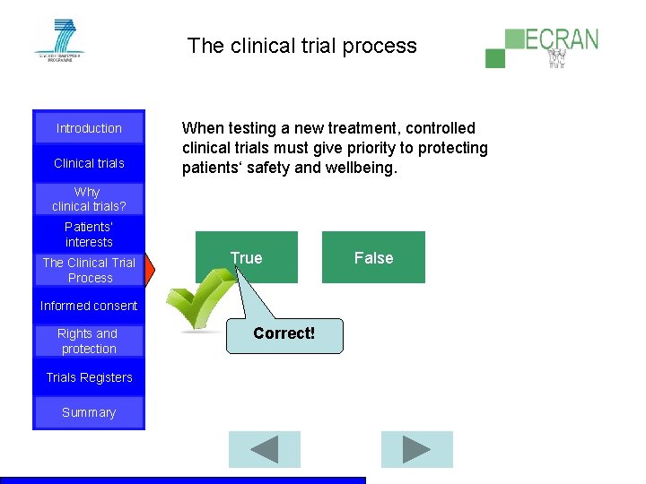 The clinical trial process Introduction Clinical trials When testing a new treatment, controlled clinical