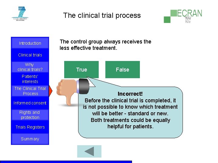 The clinical trial process Introduction The control group always receives the less effective treatment.