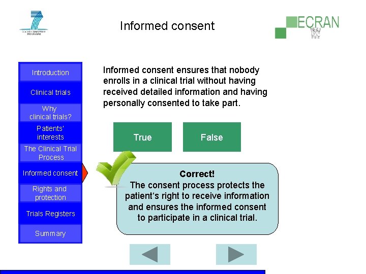 Informed consent Introduction Clinical trials Why clinical trials? Patients‘ interests Informed consent ensures that