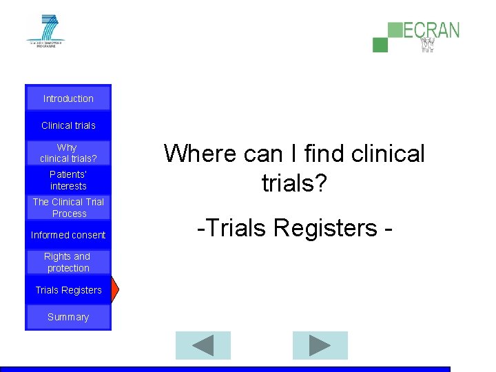 Introduction Clinical trials Why clinical trials? Patients‘ interests The Clinical Trial Process Informed consent