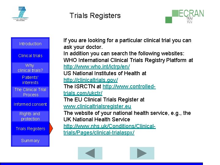 Trials Registers Introduction Clinical trials Why clinical trials? Patients‘ interests The Clinical Trial Process