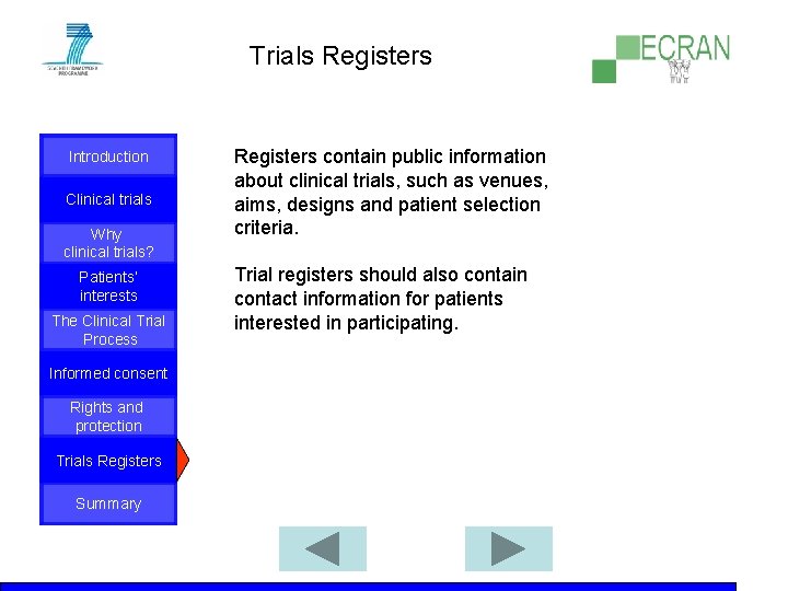 Trials Registers Introduction Clinical trials Why clinical trials? Patients‘ interests The Clinical Trial Process