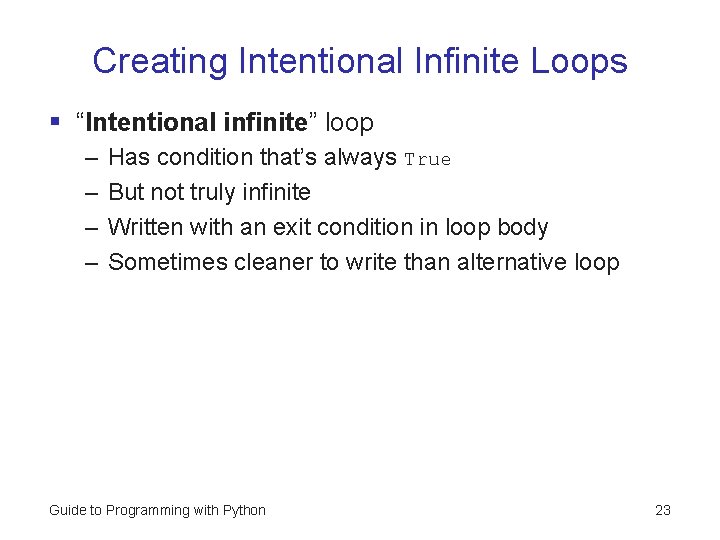 Creating Intentional Infinite Loops § “Intentional infinite” loop – – Has condition that’s always