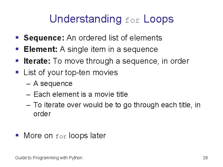 Understanding for Loops § § Sequence: An ordered list of elements Element: A single