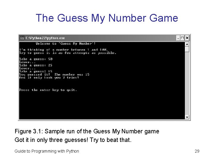 The Guess My Number Game Figure 3. 1: Sample run of the Guess My