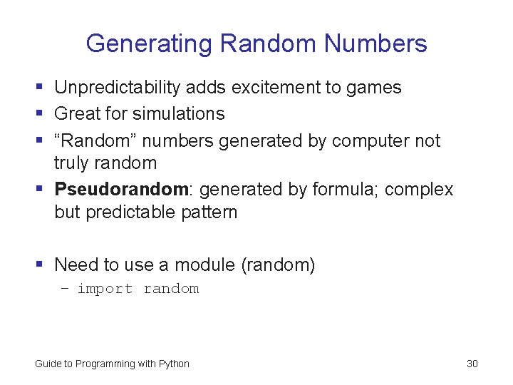 Generating Random Numbers § Unpredictability adds excitement to games § Great for simulations §