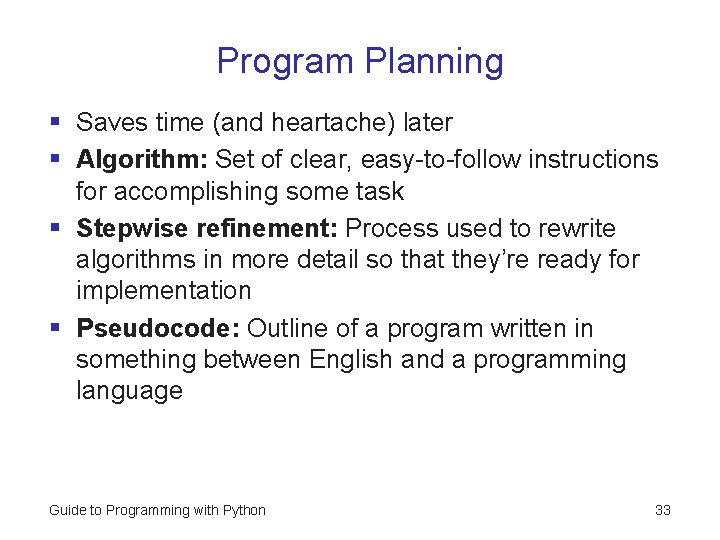 Program Planning § Saves time (and heartache) later § Algorithm: Set of clear, easy-to-follow