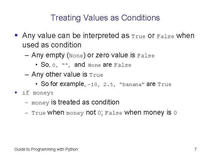 Treating Values as Conditions § Any value can be interpreted as True or False