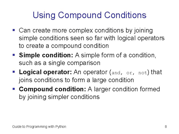 Using Compound Conditions § Can create more complex conditions by joining simple conditions seen