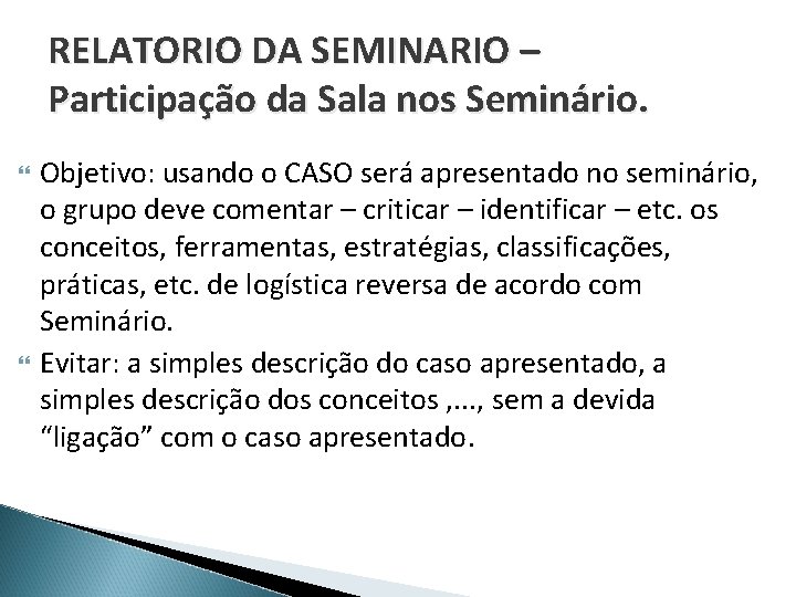 RELATORIO DA SEMINARIO – Participação da Sala nos Seminário. Objetivo: usando o CASO será RELATORIO DA SEMINARIO – Participação da Sala nos Seminário. Objetivo: usando o CASO será