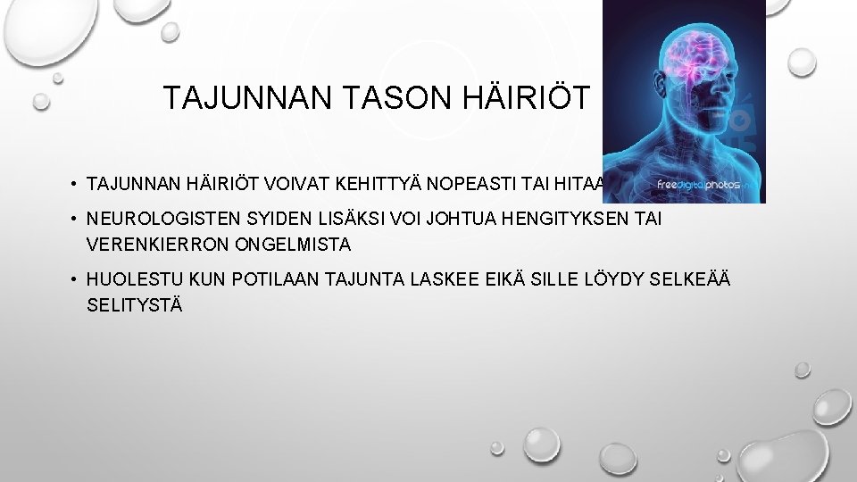 TAJUNNAN TASON HÄIRIÖT • TAJUNNAN HÄIRIÖT VOIVAT KEHITTYÄ NOPEASTI TAI HITAASTI. • NEUROLOGISTEN SYIDEN