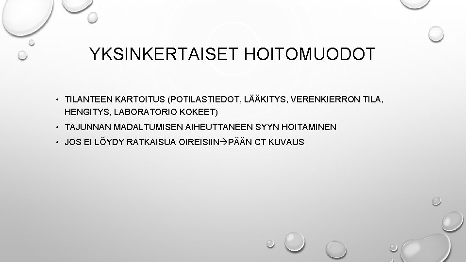 YKSINKERTAISET HOITOMUODOT • TILANTEEN KARTOITUS (POTILASTIEDOT, LÄÄKITYS, VERENKIERRON TILA, HENGITYS, LABORATORIO KOKEET) • TAJUNNAN