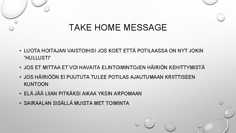 TAKE HOME MESSAGE • LUOTA HOITAJAN VAISTOIHISI JOS KOET ETTÄ POTILAASSA ON NYT JOKIN