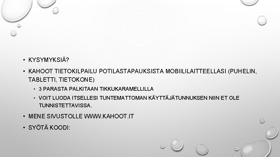  • KYSYMYKSIÄ? • KAHOOT TIETOKILPAILU POTILASTAPAUKSISTA MOBIILILAITTEELLASI (PUHELIN, TABLETTI, TIETOKONE) • 3 PARASTA