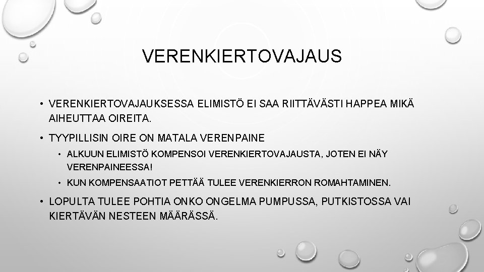 VERENKIERTOVAJAUS • VERENKIERTOVAJAUKSESSA ELIMISTÖ EI SAA RIITTÄVÄSTI HAPPEA MIKÄ AIHEUTTAA OIREITA. • TYYPILLISIN OIRE