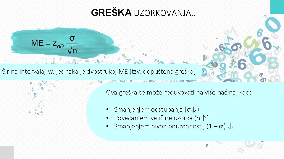 GREŠKA UZORKOVANJA. . . Širina intervala, w, jednaka je dvostrukoj ME (tzv. dopuštena greška)