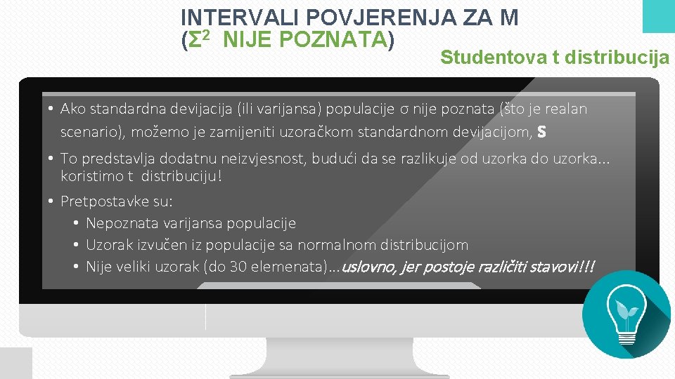 INTERVALI POVJERENJA ZA Μ (Σ 2 NIJE POZNATA) Studentova t distribucija • Ako standardna
