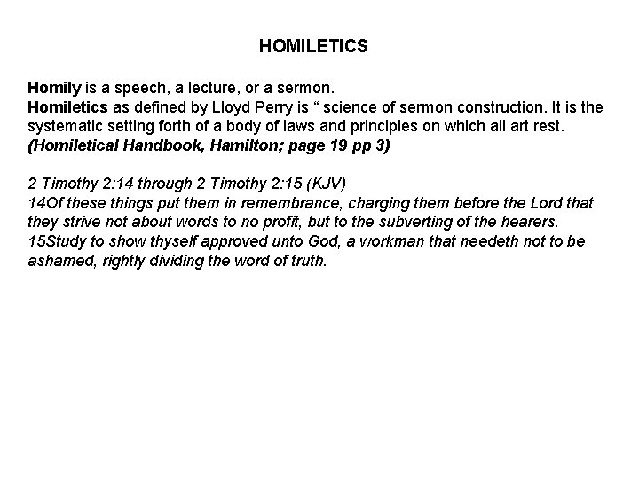HOMILETICS Homily is a speech, a lecture, or a sermon. Homiletics as defined by