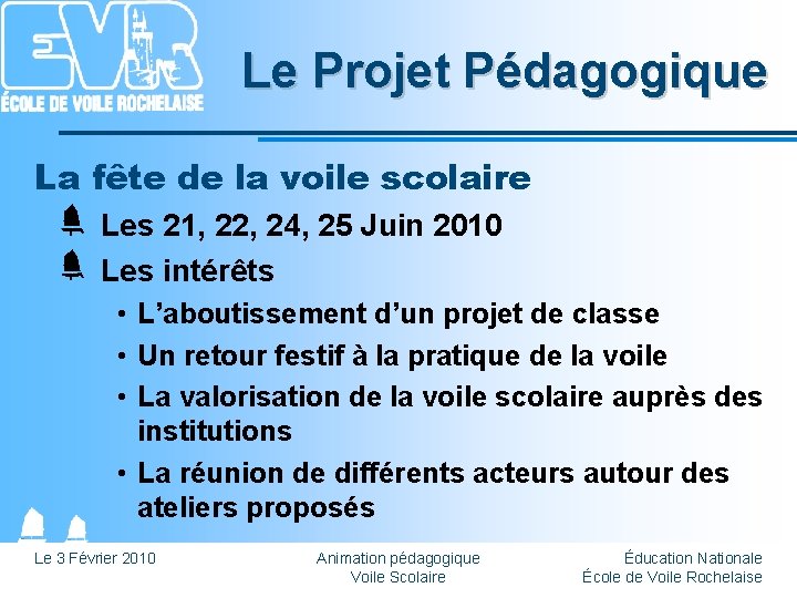 Le Projet Pédagogique La fête de la voile scolaire Les 21, 22, 24, 25