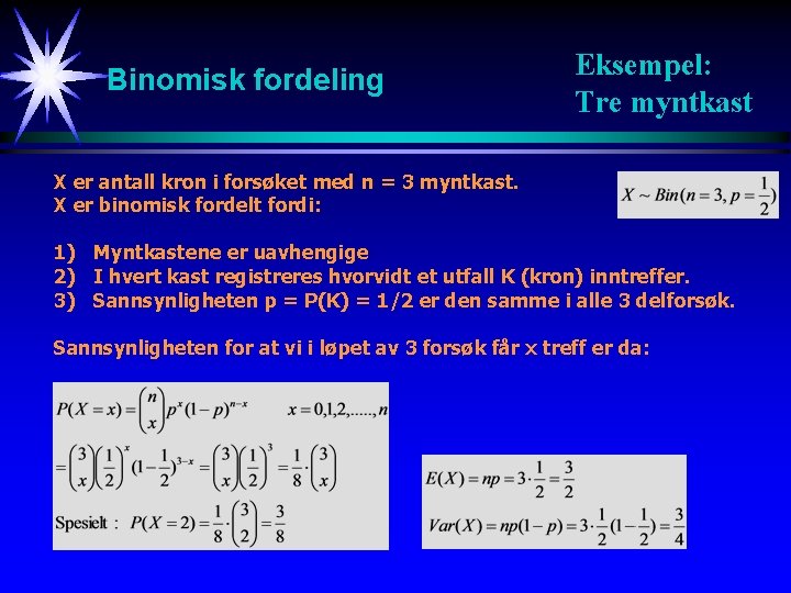 Binomisk fordeling Eksempel: Tre myntkast X er antall kron i forsøket med n =