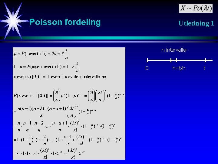 Poisson fordeling Utledning 1 n intervaller 0 h=t/n t 