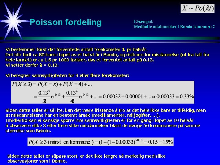 Poisson fordeling Eksempel: Medfødte misdannelser i Bømlo kommune 2 Vi bestemmer først det forventede