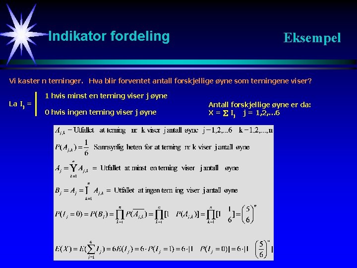 Indikator fordeling Eksempel Vi kaster n terninger. Hva blir forventet antall forskjellige øyne som