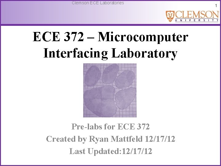Clemson ECE Laboratories ECE 372 – Microcomputer Interfacing Laboratory Pre-labs for ECE 372 Created