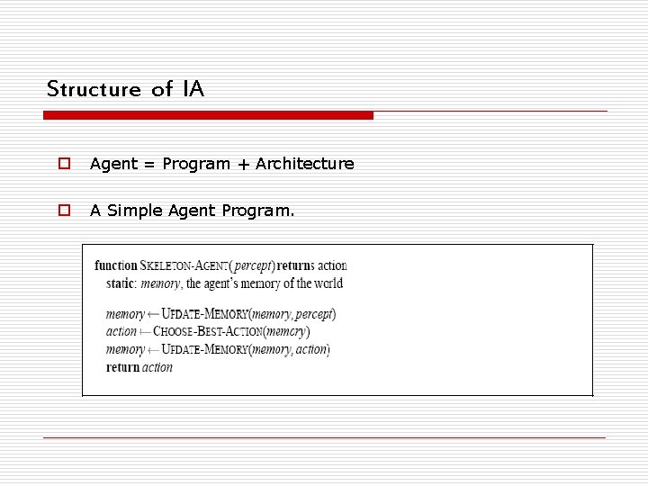 Structure of IA o Agent = Program + Architecture o A Simple Agent Program.