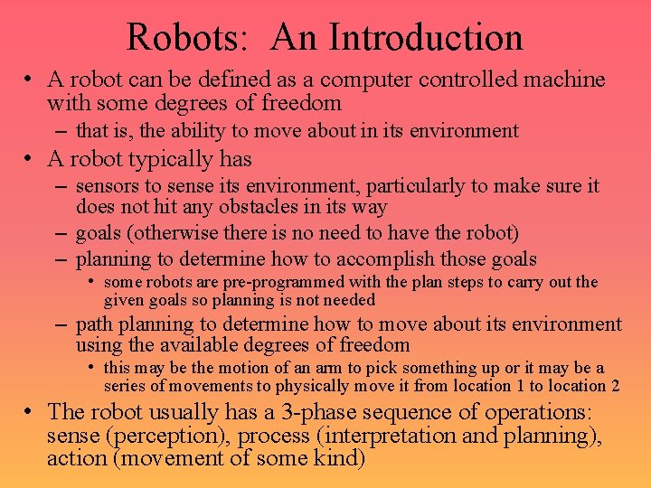 Robots: An Introduction • A robot can be defined as a computer controlled machine