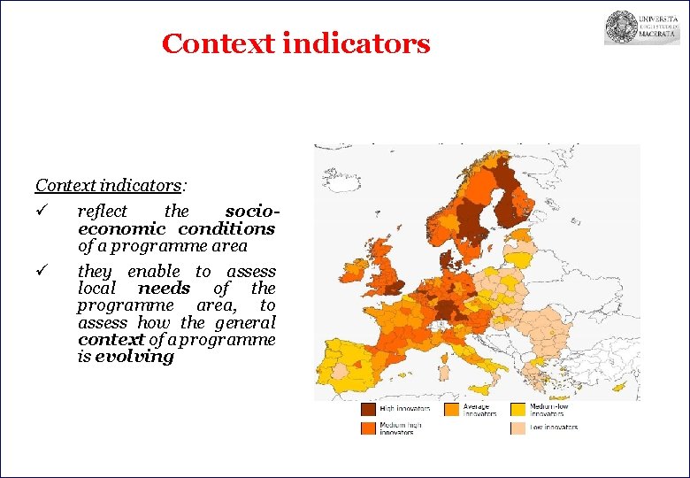 Context indicators: ü reflect the socioeconomic conditions of a programme area ü they enable