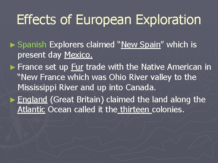 Effects of European Exploration ► Spanish Explorers claimed “New Spain” which is present day
