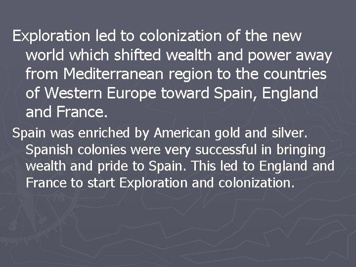 Exploration led to colonization of the new world which shifted wealth and power away