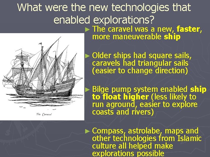 What were the new technologies that enabled explorations? ► The caravel was a new,