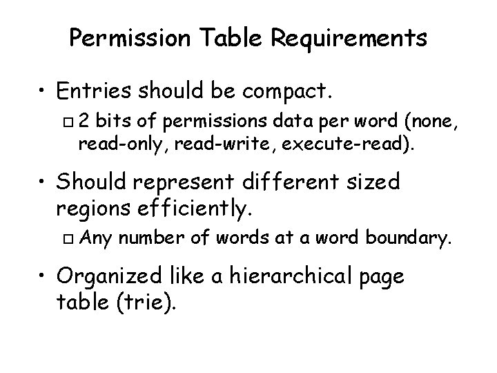 Permission Table Requirements • Entries should be compact. o 2 bits of permissions data