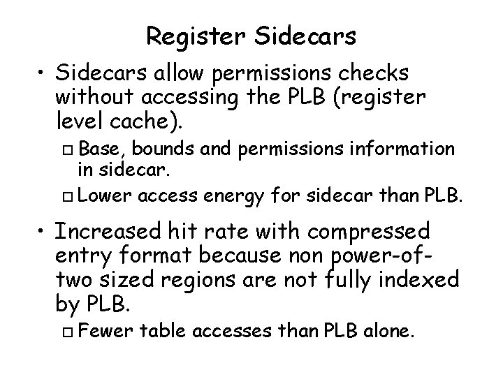 Register Sidecars • Sidecars allow permissions checks without accessing the PLB (register level cache).