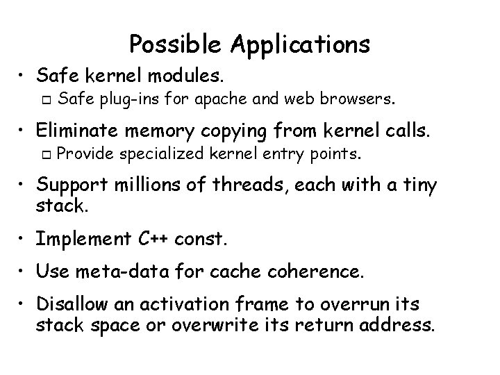 Possible Applications • Safe kernel modules. o Safe plug-ins for apache and web browsers.