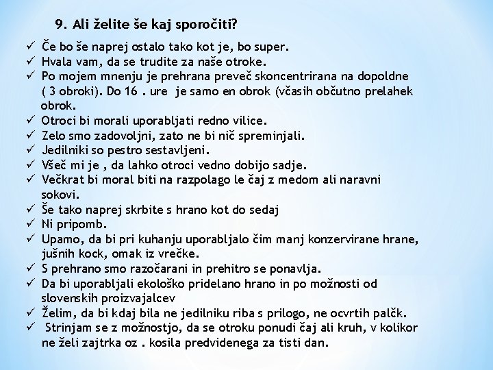 9. Ali želite še kaj sporočiti? ü Če bo še naprej ostalo tako kot