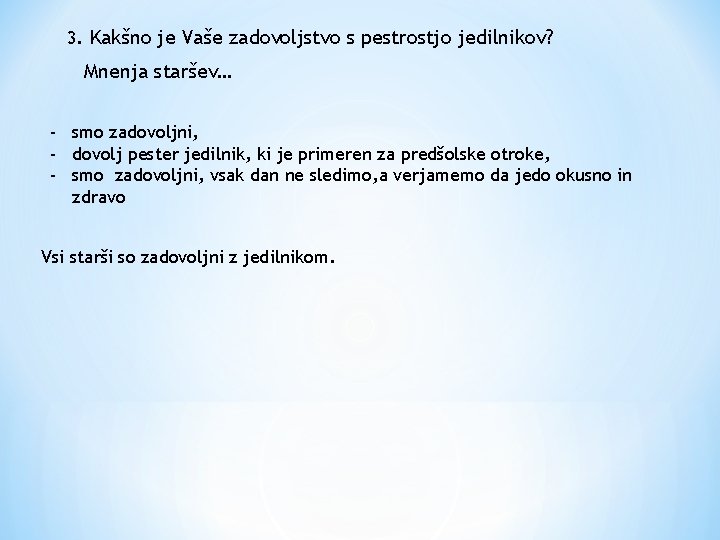 3. Kakšno je Vaše zadovoljstvo s pestrostjo jedilnikov? Mnenja staršev… - smo zadovoljni, -