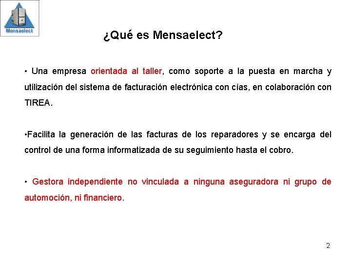 ¿Qué es Mensaelect? • Una empresa orientada al taller, como soporte a la puesta