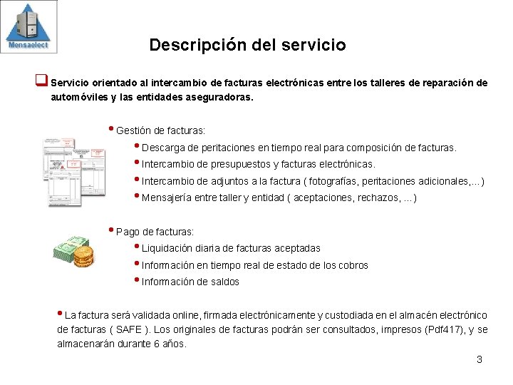 Descripción del servicio q Servicio orientado al intercambio de facturas electrónicas entre los talleres