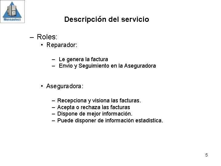 Descripción del servicio – Roles: • Reparador: – Le genera la factura – Envio