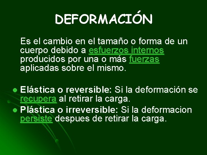 DEFORMACIÓN Es el cambio en el tamaño o forma de un cuerpo debido a
