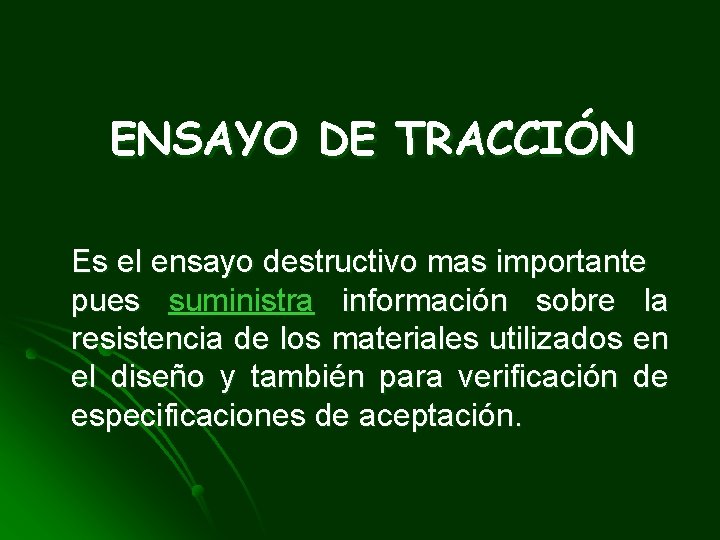 ENSAYO DE TRACCIÓN Es el ensayo destructivo mas importante pues suministra información sobre la