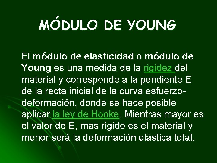 MÓDULO DE YOUNG El módulo de elasticidad o módulo de Young es una medida