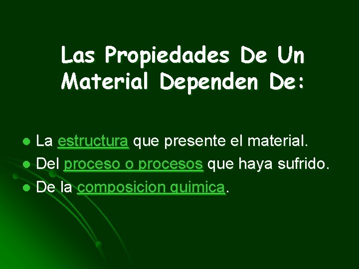 Las Propiedades De Un Material Dependen De: La estructura que presente el material. l