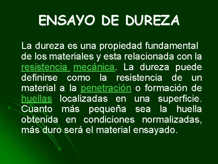 ENSAYO DE DUREZA La dureza es una propiedad fundamental de los materiales y esta