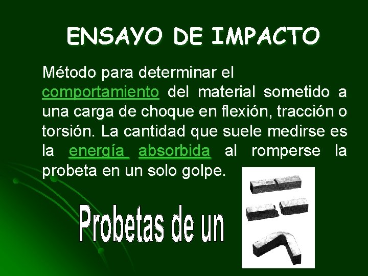 ENSAYO DE IMPACTO Método para determinar el comportamiento del material sometido a una carga