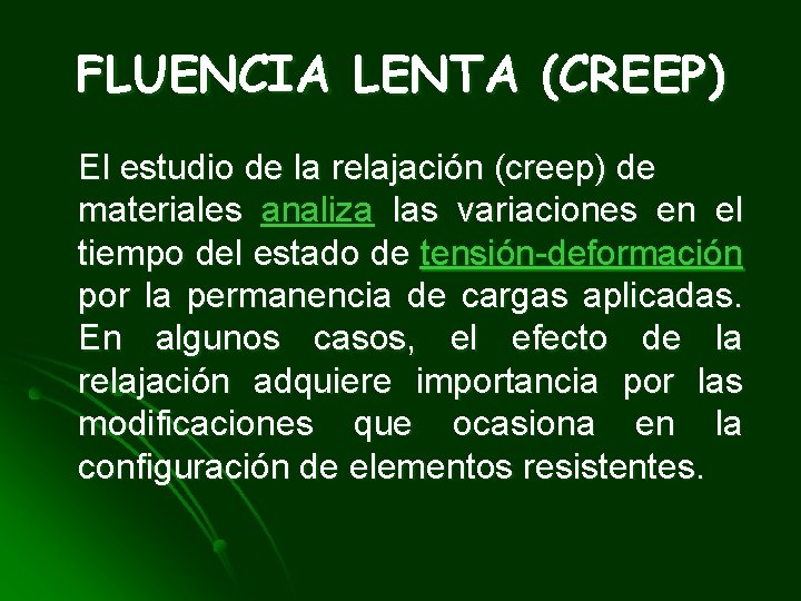 FLUENCIA LENTA (CREEP) El estudio de la relajación (creep) de materiales analiza las variaciones